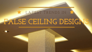 False Ceiling Designs Latest Trends Viya Constructions