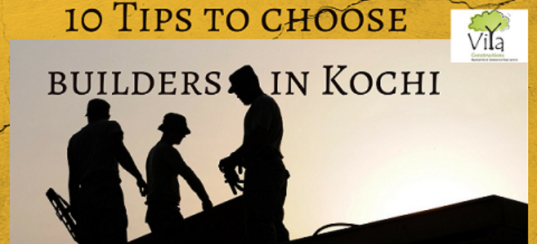 10 Tips to choose builders in Kochi - Viya Constructions