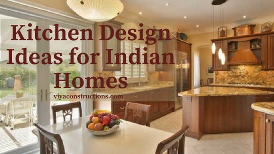 Kitchen Design Ideas for Indian homes | Viya Constructions