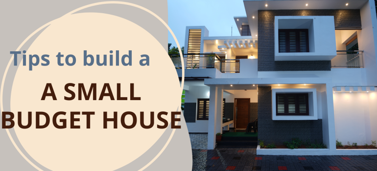 Small budget house construction tips | Viya Constructions